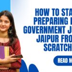 How to Start Preparing for Government Jobs in Jaipur from Scratch
