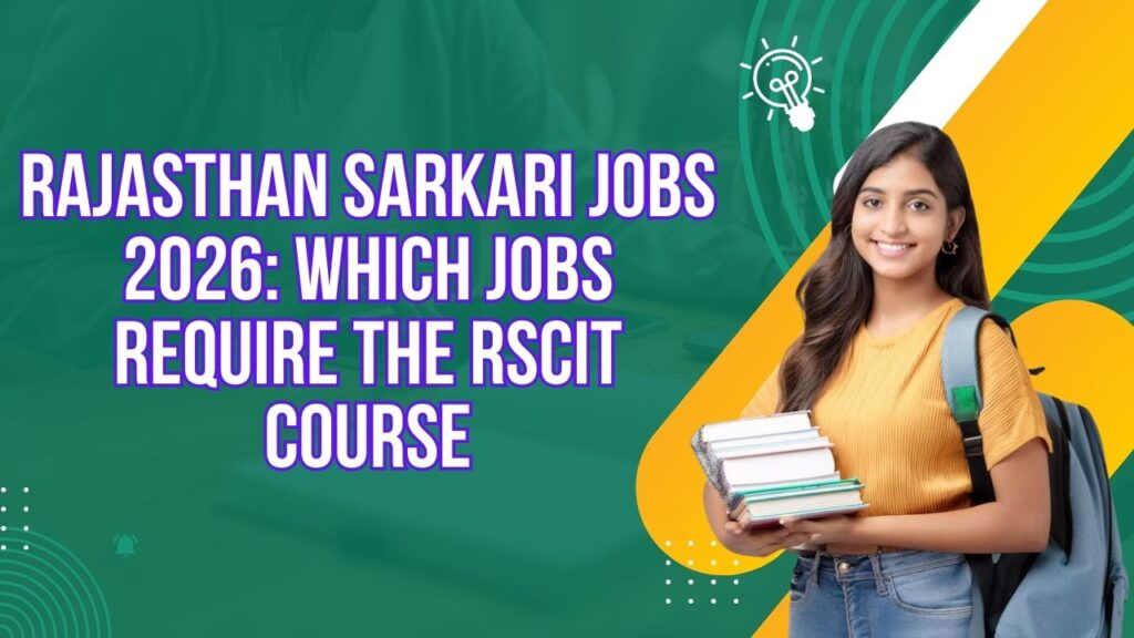Rajasthan Sarkari Jobs 2026 Which Jobs Require the RSCIT Course
